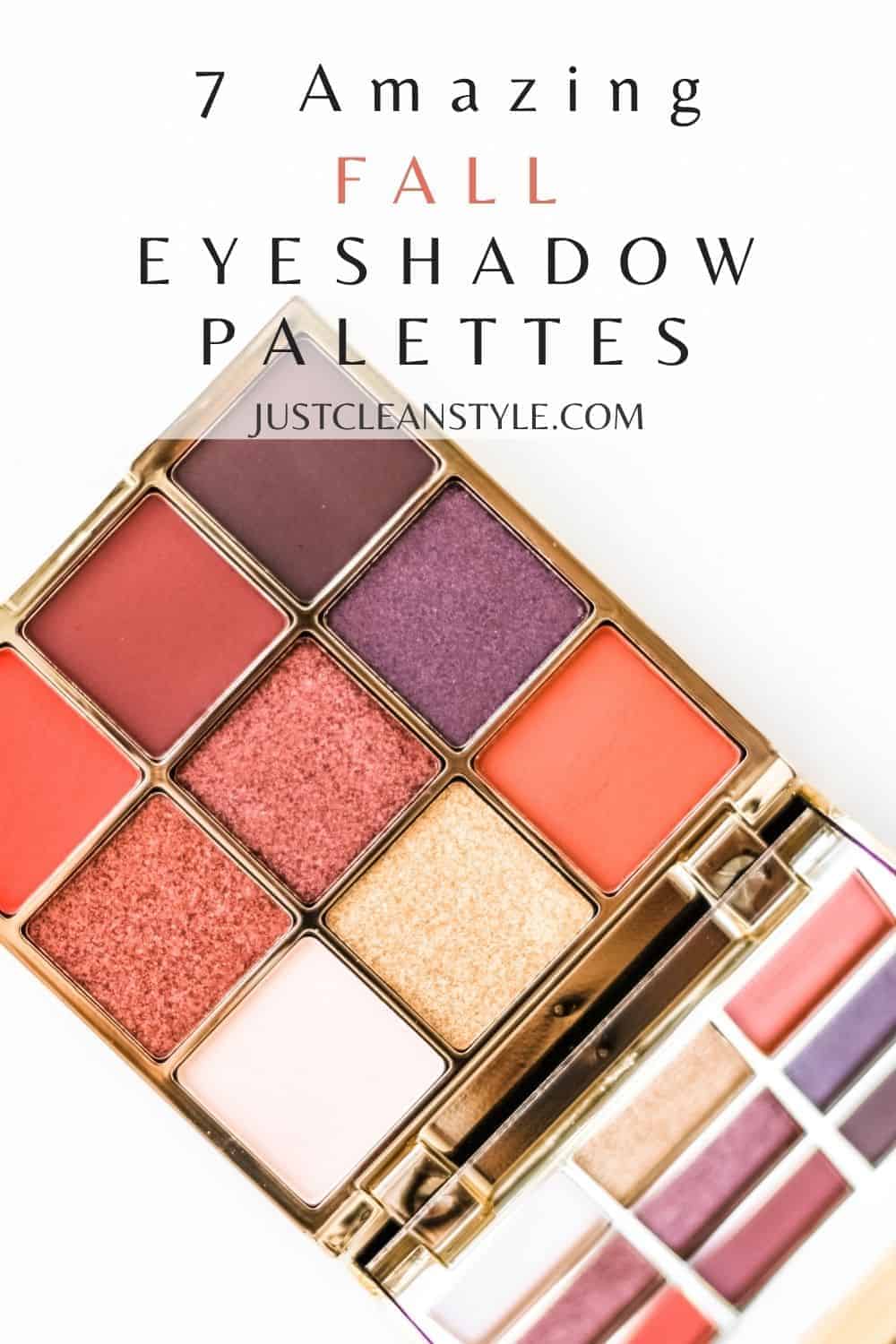 The Best Fall Eyeshadow Palettes JustCleanStyle
